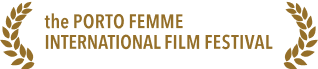 the PORTO FEMME INTERNATIONAL FILM FESTIVAL